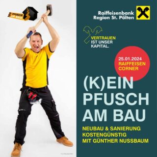 Die Raiffeisenbank Region St. Pölten lädt herzlichst ein: (K)EIN PFUSCH AM BAU – DAMIT IHR WOHNPROJEKT KEIN ALBTRAUM WIRD